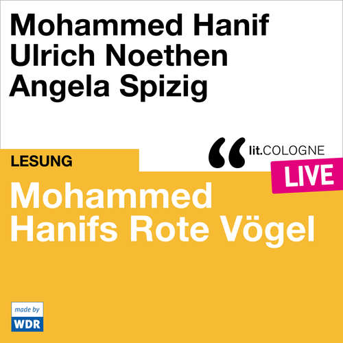 Hoerbuch Mohammed Hanifs Rote Vögel - lit.COLOGNE live - Mohammed Hanif - Ulrich Noethen