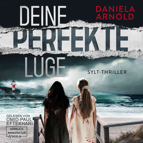 Hoerbuch Deine perfekte Lüge - Sylt-Thriller - Daniela Arnold - Omid-Paul Eftekhari