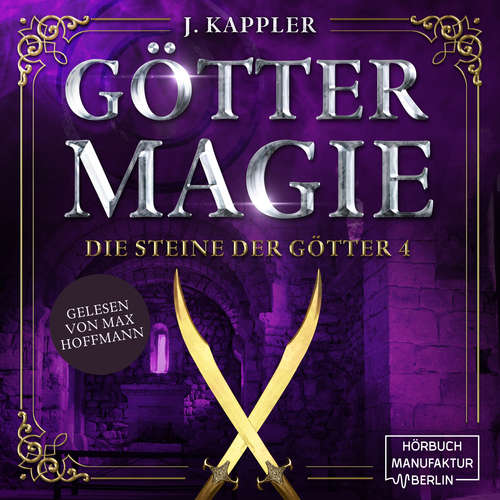 Hoerbuch Göttermagie - Die Steine der Götter, Band 4 - Julian Kappler - Max Hoffmann