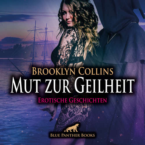 Hoerbuch Mut zur Geilheit / 10 Erotische Geschichten / Erotik Audio Story / Erotisches Hörbuch - Brooklyn Collins - Lenia Bellanie