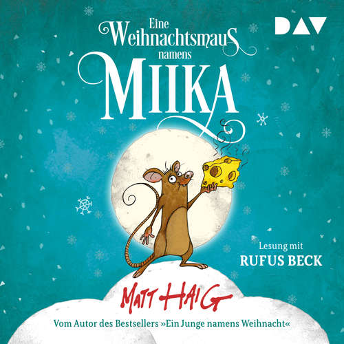 Hoerbuch Eine Weihnachtsmaus namens Miika - Matt Haig - Rufus Beck