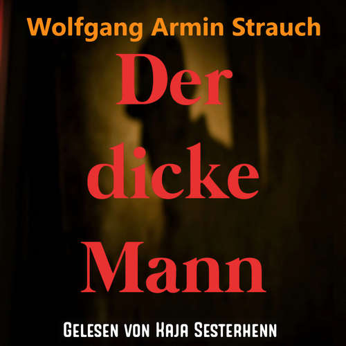 Hoerbuch Der dicke Mann - Wolfgang Armin Strauch - Kaja Sesterhenn