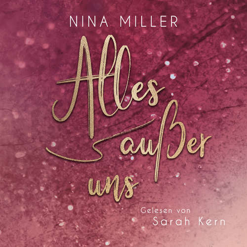 Hoerbuch Alles außer uns - Nina Miller - Sarah Kern