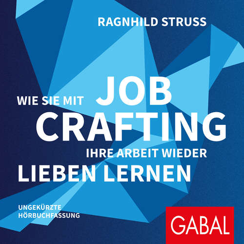 Hoerbuch Wie Sie mit Job Crafting Ihre Arbeit wieder lieben lernen - Ragnhild Struss - Janna Ambrosy