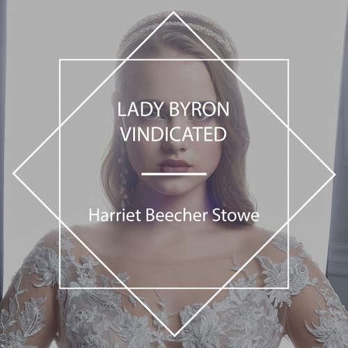 Audiobook Lady Byron Vindicated - Harriet Beecher Stowe - Michele Fry