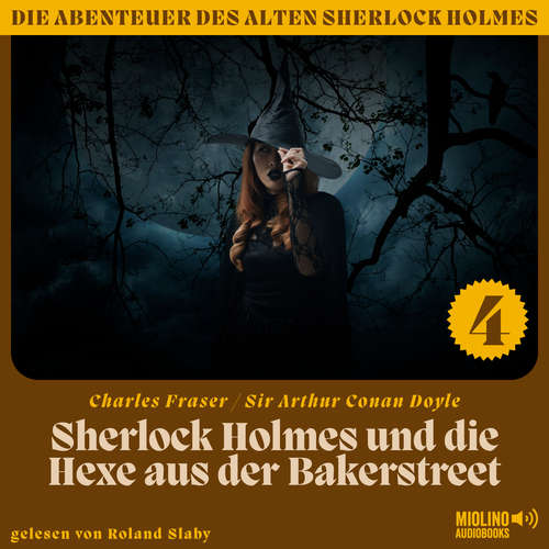 Hoerbuch Sherlock Holmes und die Hexe aus der Bakerstreet (Die Abenteuer des alten Sherlock Holmes, Folge 4) - Sir Arthur Conan Doyle - Roland Slaby