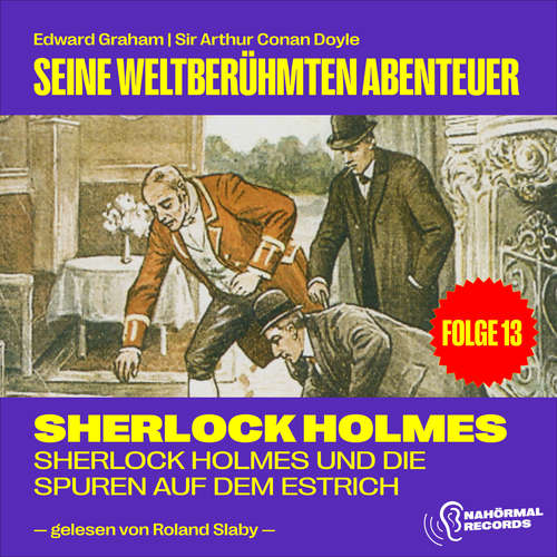 Hoerbuch Sherlock Holmes und die Spuren auf dem Estrich (Seine weltberühmten Abenteuer, Folge 13) - Edward Graham - Roland Slaby