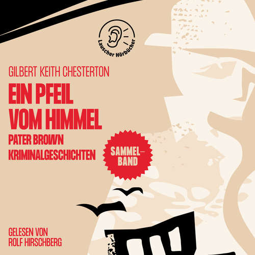 Hoerbuch Ein Pfeil vom Himmel (Pater Brown Kriminalgeschichten) - Gilbert Keith Chesterton - Rolf Hirschberg