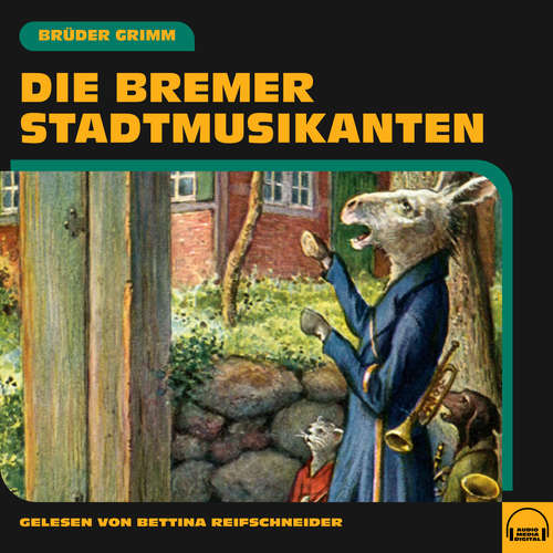 Hoerbuch Die Bremer Stadtmusikanten - Brüder Grimm - Bettina Reifschneider