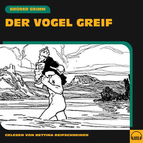Hoerbuch Der Vogel Greif - Brüder Grimm - Bettina Reifschneider