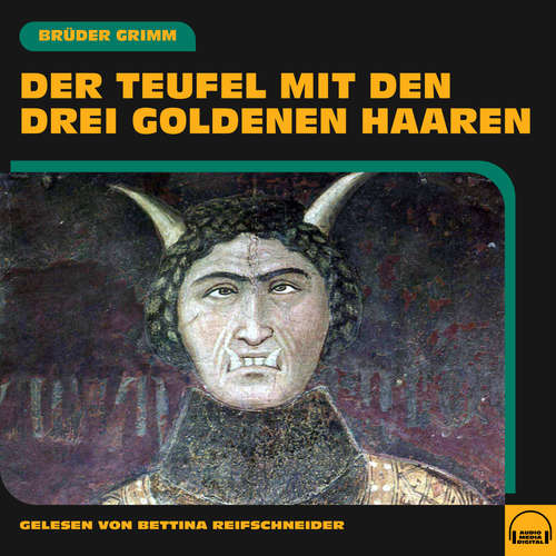 Hoerbuch Der Teufel mit den drei goldenen Haaren - Brüder Grimm - Bettina Reifschneider