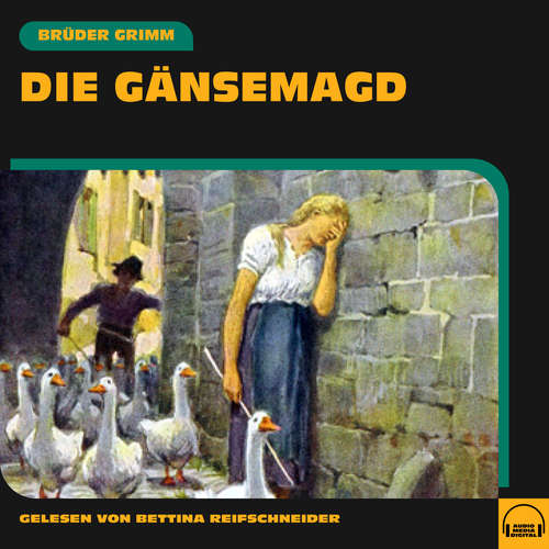Hoerbuch Die Gänsemagd - Brüder Grimm - Bettina Reifschneider