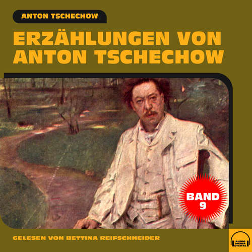 Hoerbuch Erzählungen von Anton Tschechow - Band 9 - Anton Tschechow - Bettina Reifschneider