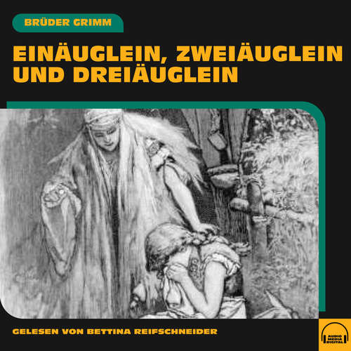 Hoerbuch Einäuglein, Zweiäuglein und Dreiäuglein - Brüder Grimm - Bettina Reifschneider