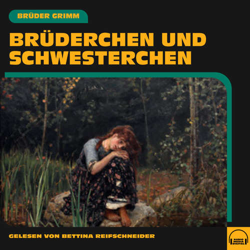 Hoerbuch Brüderchen und Schwesterchen - Brüder Grimm - Bettina Reifschneider