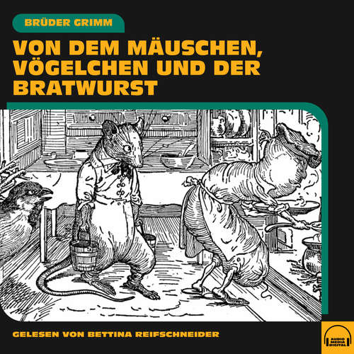 Hoerbuch Von dem Mäuschen, Vögelchen und der Bratwurst - Brüder Grimm - Bettina Reifschneider