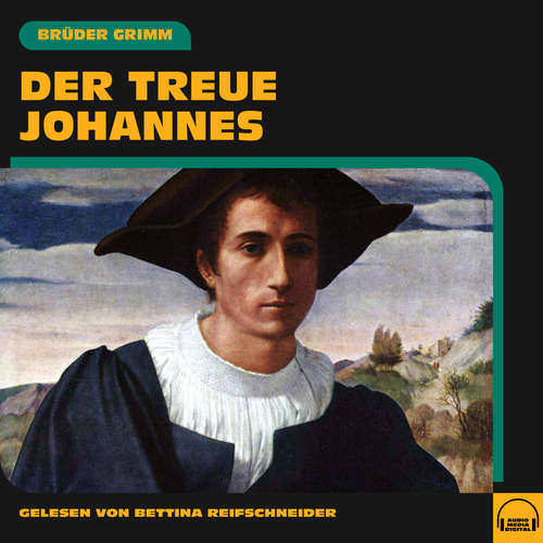 Hoerbuch Der treue Johannes - Brüder Grimm - Bettina Reifschneider