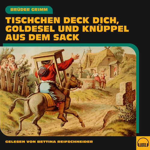 Hoerbuch Tischchen deck dich, Goldesel und Knüppel aus dem Sack - Brüder Grimm - Bettina Reifschneider