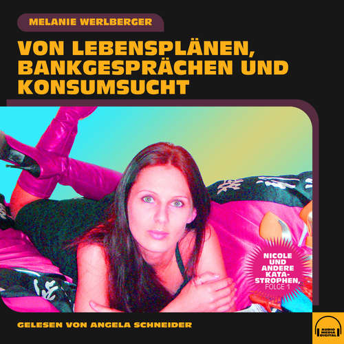 Hoerbuch Nicole und andere Katastrophen, Folge 1 - Melanie Werlberger - Angela Schneider