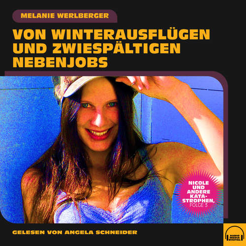Hoerbuch Nicole und andere Katastrophen, Folge 3 - Melanie Werlberger - Angela Schneider
