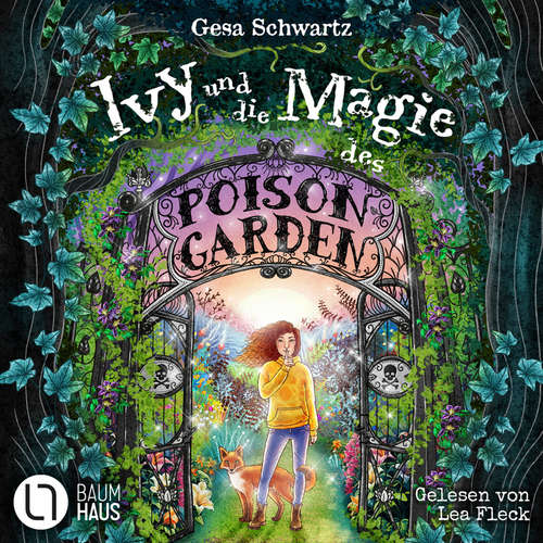 Hoerbuch Ivy und die Magie des Poison Garden - Ein fantastisches Abenteuer in einem geheimen Garten voller Wunder und magischer Pflanzen - Gesa Schwartz - Lea Fleck