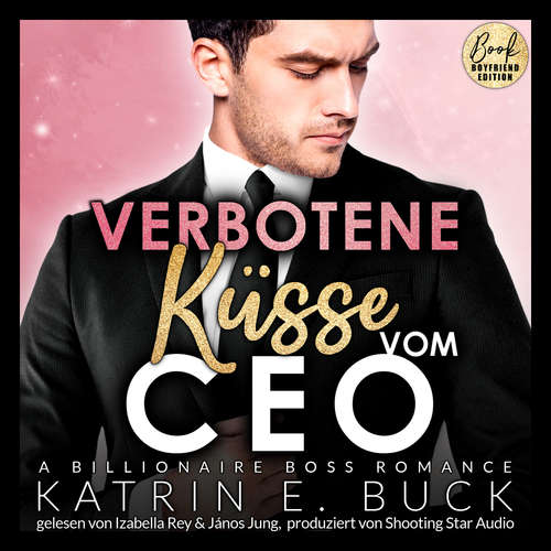 Hoerbuch Verbotene Küsse vom CEO: A Billionaire Boss Romance - San Antonio Billionaires, Band 6 - Katrin Emilia Buck - Izabella Rey