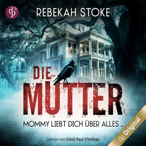 Hoerbuch Die Mutter - Mommy liebt dich über alles ... - Rebekah Stoke - Omid-Paul Eftekhari