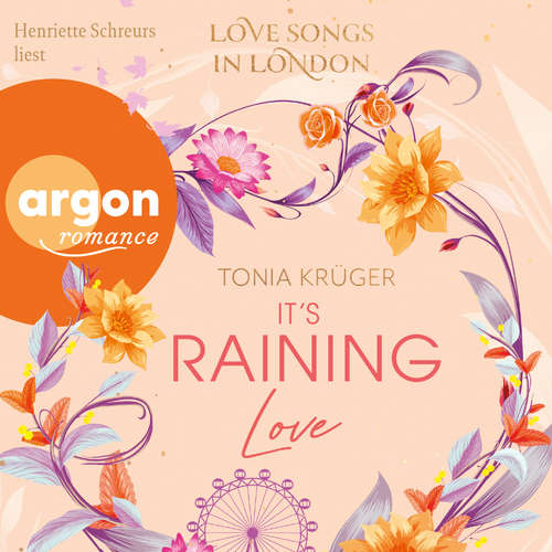 Hoerbuch It's Raining Love - Love Songs in London-Reihe, Band 4 - Tonia Krüger - Henriette Schreurs