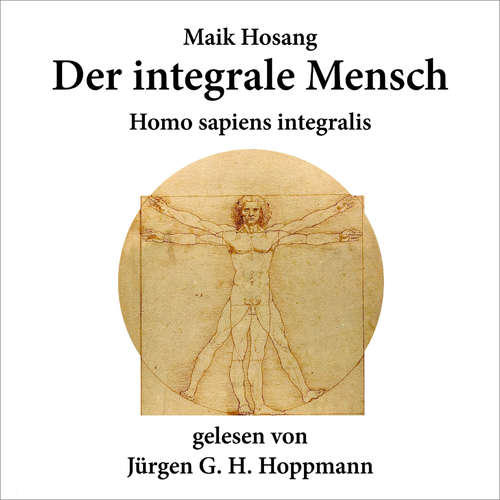 Hoerbuch Der integrale Mensch - Maik Hosang - Jürgen G. H. Hoppmann