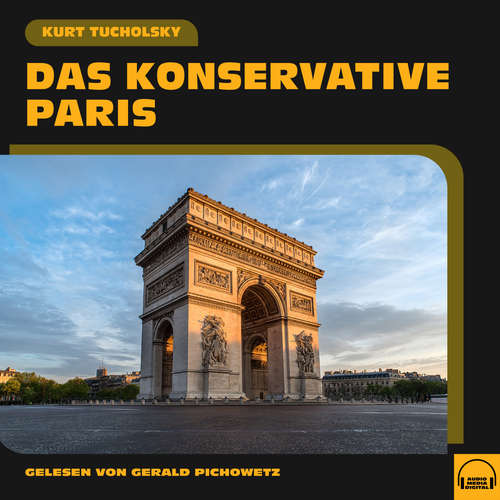 Hoerbuch Das konservative Paris - Kurt Tucholsky - Gerald Pichowetz