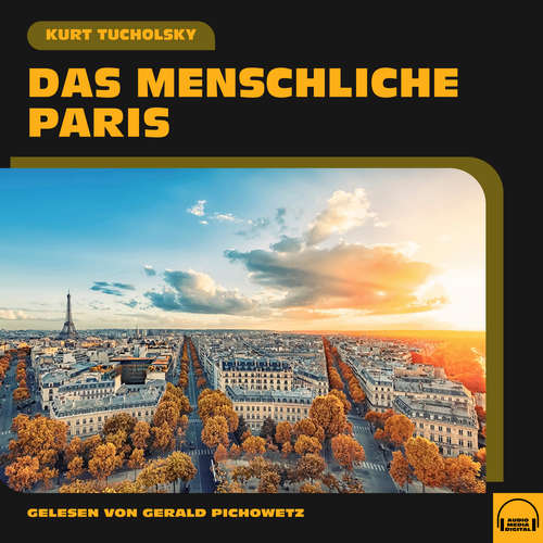 Hoerbuch Das menschliche Paris - Kurt Tucholsky - Gerald Pichowetz
