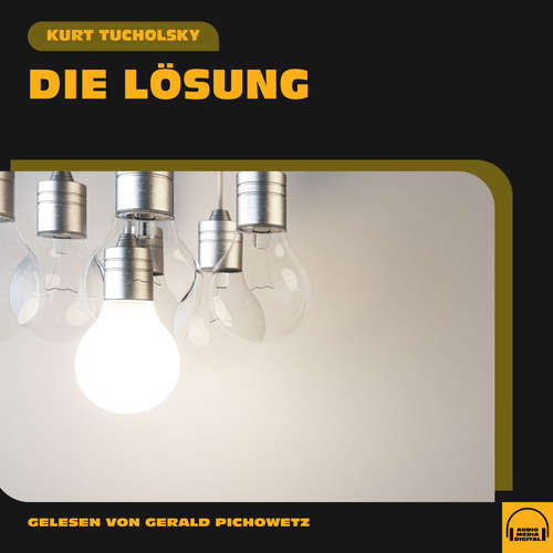 Hoerbuch Die Lösung - Kurt Tucholsky - Gerald Pichowetz
