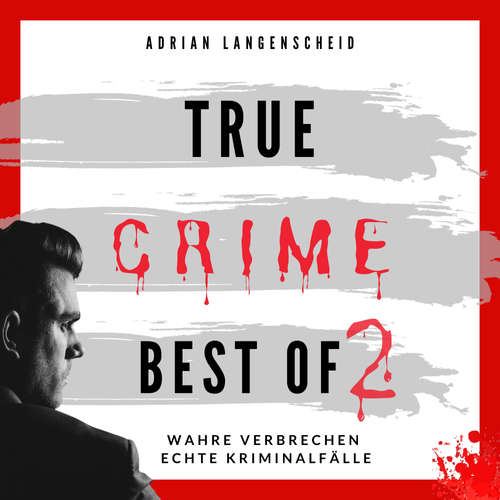 Hoerbuch True Crime Best of 2 - Adrian Langenscheid - Julia Kahle