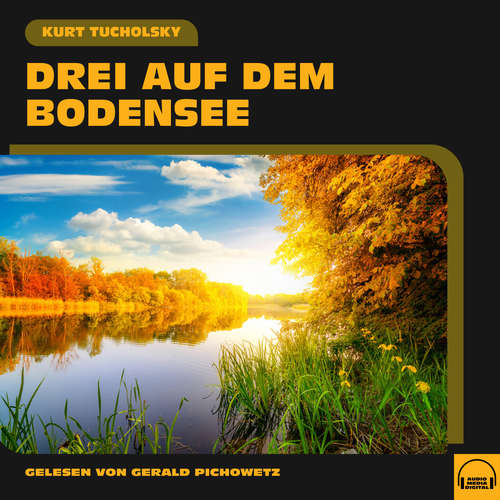 Hoerbuch Drei auf dem Bodensee - Kurt Tucholsky - Gerald Pichowetz