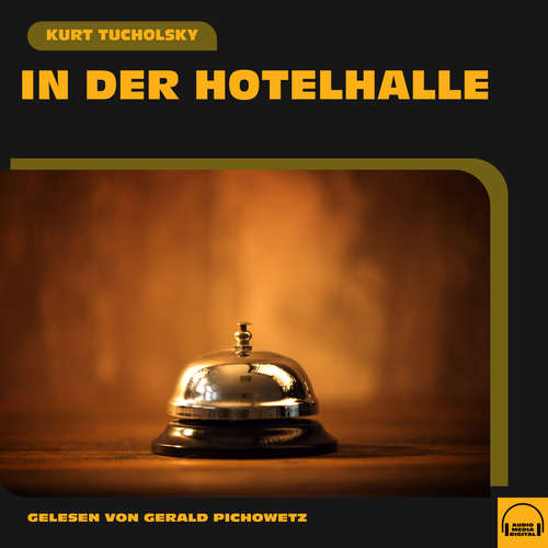 Hoerbuch In der Hotelhalle - Kurt Tucholsky - Gerald Pichowetz