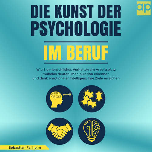 Hoerbuch Die Kunst der Psychologie im Beruf - Sebastian Fallheim - Sabine Blasius