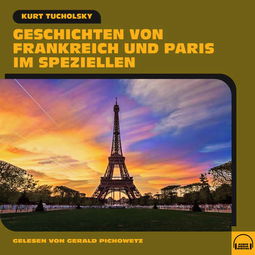 Hoerbuch Geschichten von Frankreich und Paris im Speziellen - Kurt Tucholsky - Gerald Pichowetz