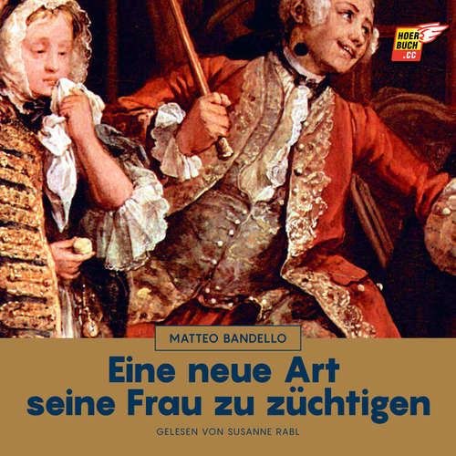 Hoerbuch Eine neue Art seine Frau zu züchtigen - Matteo Bandello - Susanne Rabl