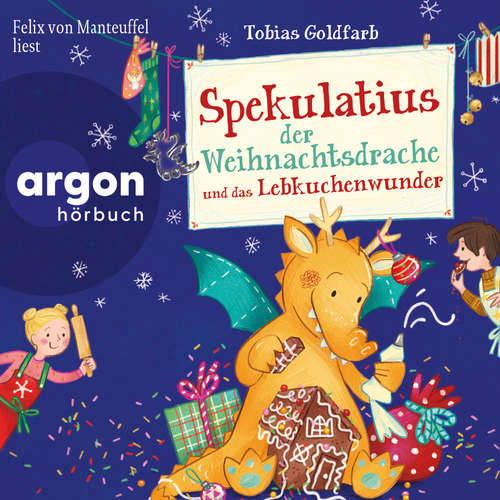 Hoerbuch Spekulatius der Weihnachtsdrache und das Lebkuchenwunder - Spekulatius, Band 3 - Tobias Goldfarb - Felix von Manteuffel