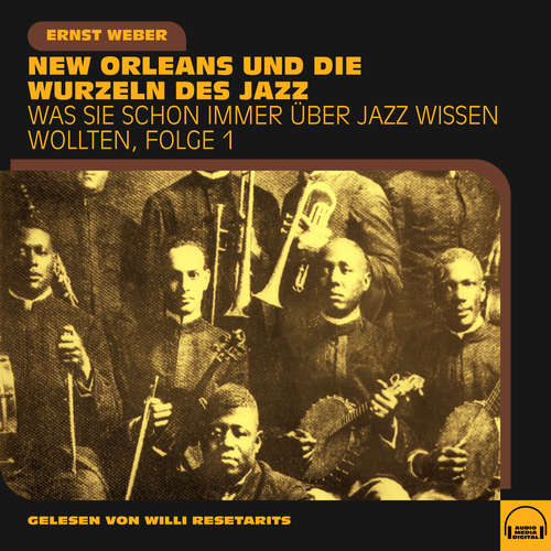 Hoerbuch Was Sie schon immer über Jazz wissen wollten, Folge 1 - Ernst Weber - Willi Resetarits