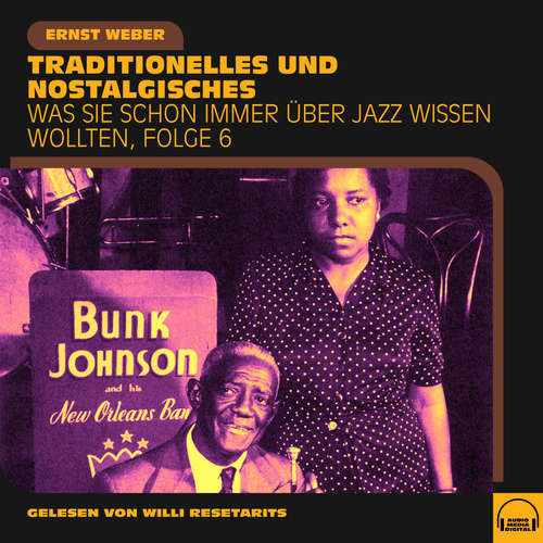 Hoerbuch Was Sie schon immer über Jazz wissen wollten, Folge 6 - Ernst Weber - Willi Resetarits
