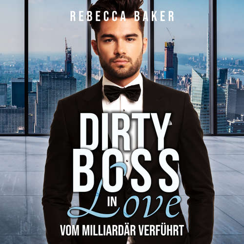 Hoerbuch Dirty Boss Love - Rebecca Baker - Lando Wallmann
