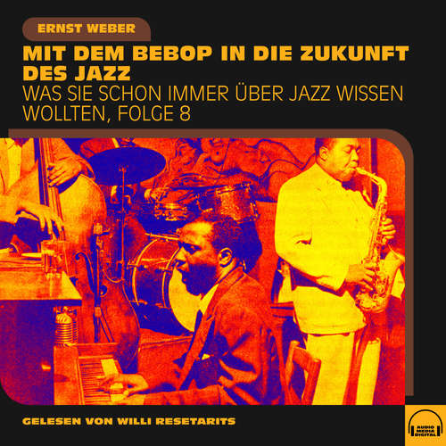 Hoerbuch Was Sie schon immer über Jazz wissen wollten, Folge 8 - Ernst Weber - Willi Resetarits