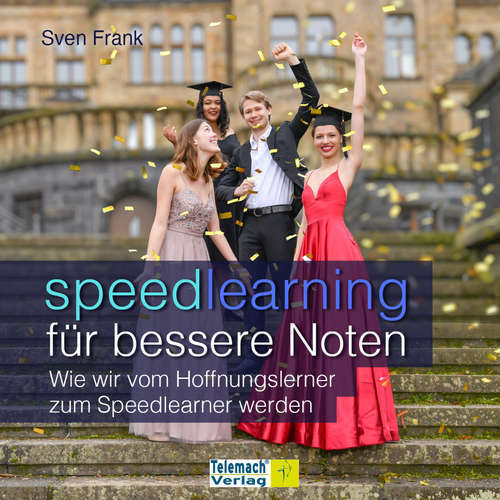 Hoerbuch Speedlearning für bessere Noten - Wie wir vom Hoffnungslerner zum Speedlearner werden - Sven Frank - Michael Hassinger