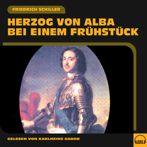 Hoerbuch Herzog von Alba bei einem Frühstück - Friedrich Schiller - Karlheinz Gabor