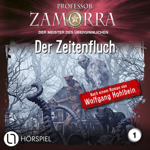 Hoerbuch Professor Zamorra, Folge 1: Der Zeitenfluch - Wolfgang Hohlbein - Matthias Lühn