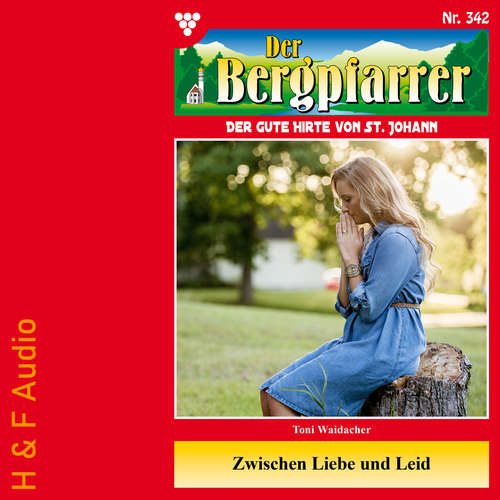 Hoerbuch Zwischen Liebe und Leid - Der Bergpfarrer, Band 342 - Toni Waidacher - Synthesized Voice - Male