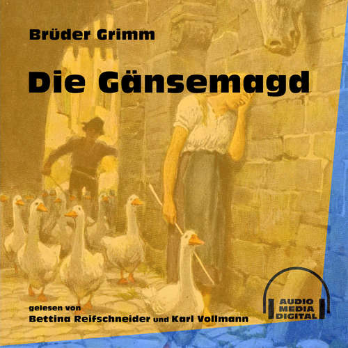 Hoerbuch Die Gänsemagd - Brüder Grimm - Karl Vollmann