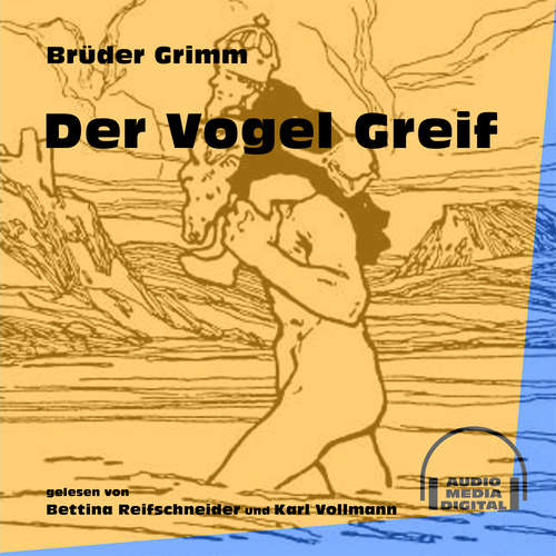 Hoerbuch Der Vogel Greif - Brüder Grimm - Bettina Reifschneider