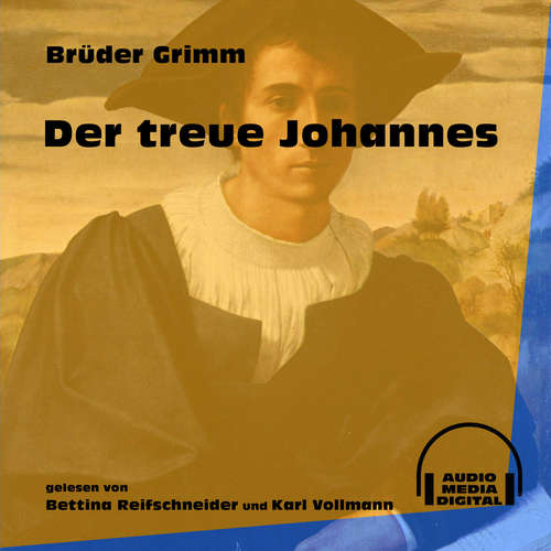 Hoerbuch Der treue Johannes - Brüder Grimm - Bettina Reifschneider